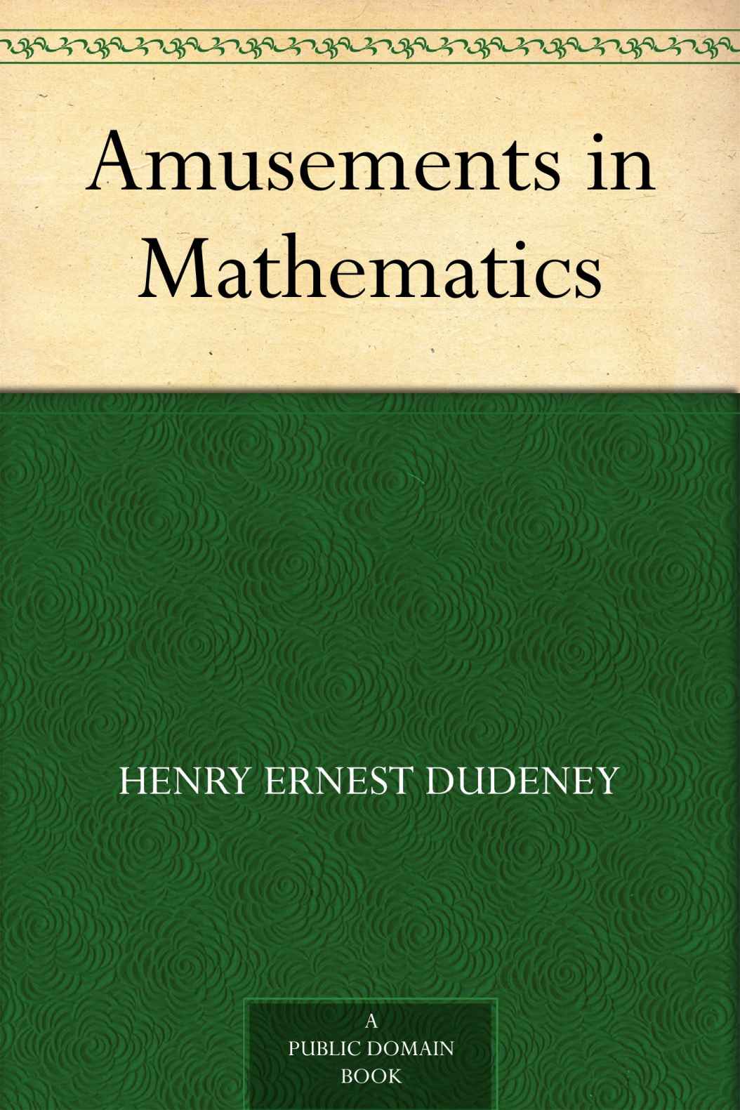 《Amusements in Mathematics (免费公版书)》Dudeney,Henry Ernest